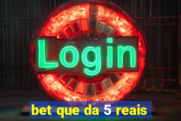 bet que da 5 reais
